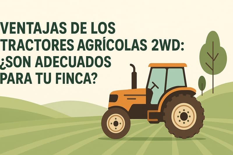 Ilustración de tractor 2WD mostrando ventajas clave para agricultura eficiente y económica.